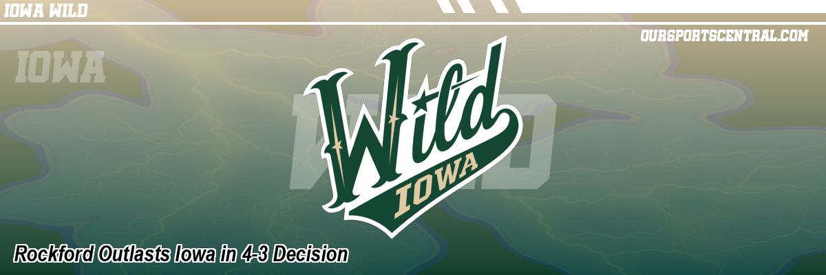 Rockford Outlasts Iowa in 4-3 Decision