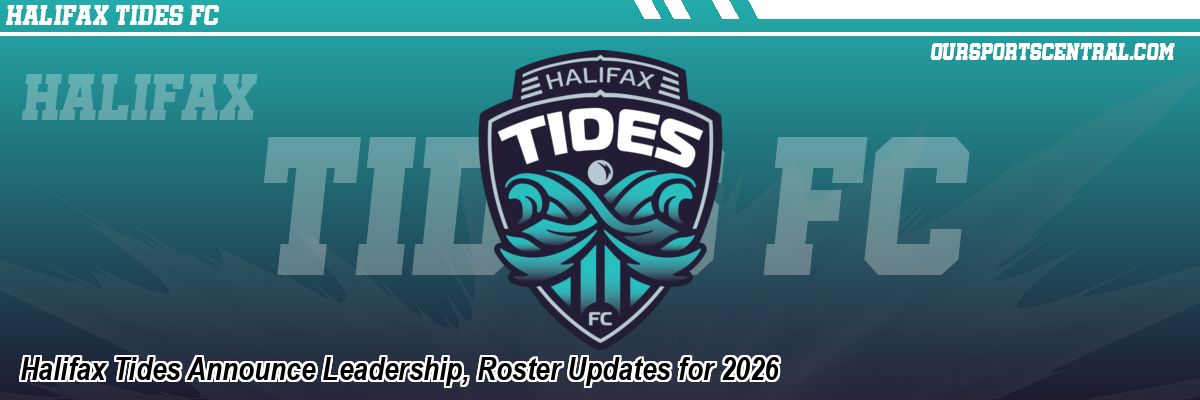 Halifax Tides Announce Leadership, Roster Updates for 2026