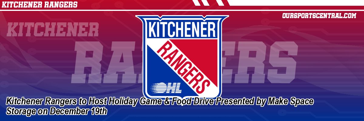 Kitchener Rangers to Host Holiday Game & Food Drive Presented by Make Space Storage on December 19th
