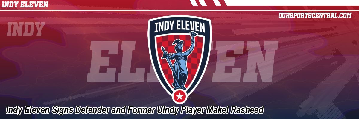 Indy Eleven Signs Defender and Former UIndy Player Makel Rasheed