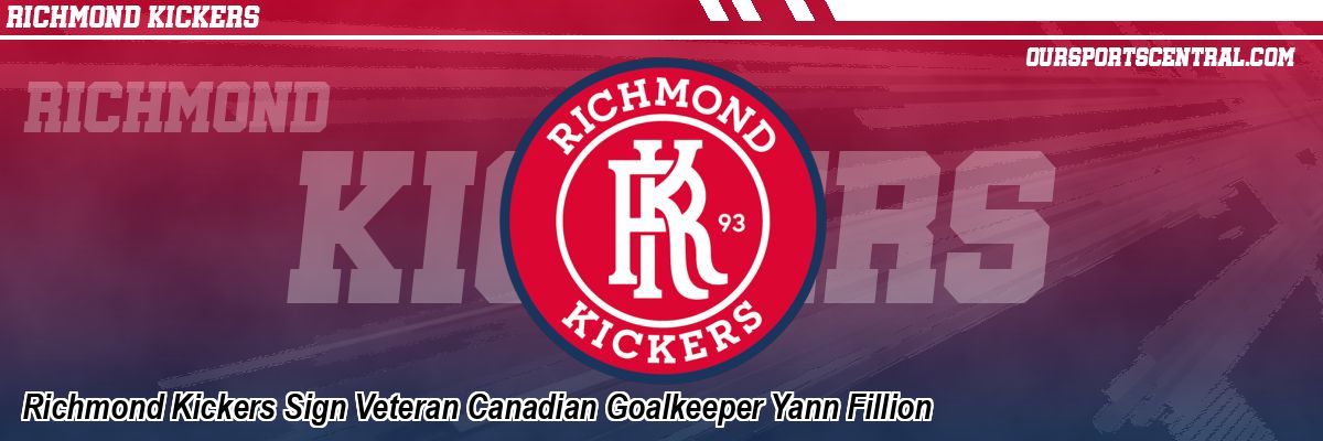 Richmond Kickers Sign Veteran Canadian Goalkeeper Yann Fillion