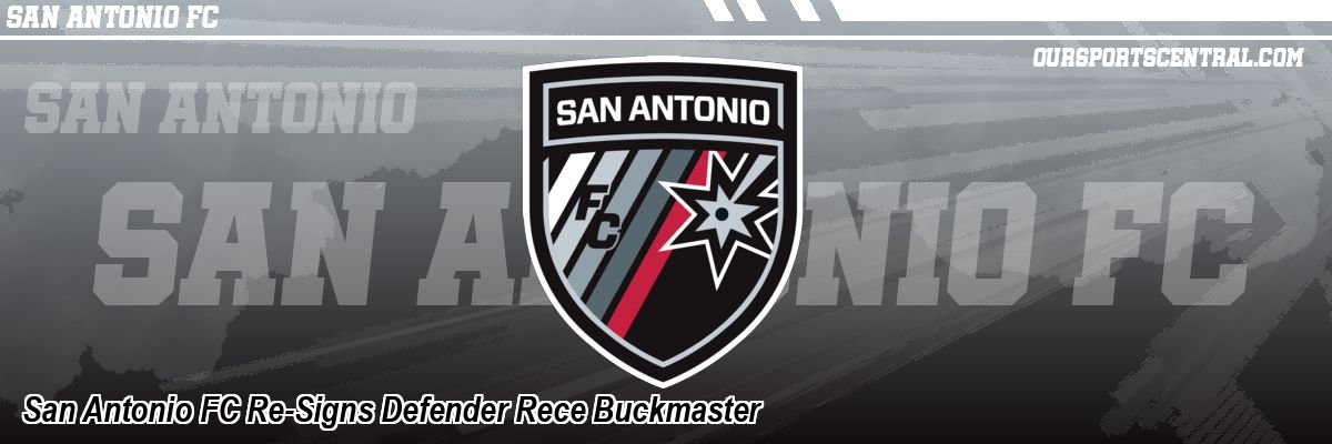 San Antonio FC Re-Signs Defender Rece Buckmaster