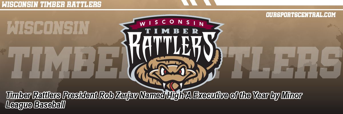 Timber Rattlers President Rob Zerjav Named High-A Executive of the Year by Minor League Baseball