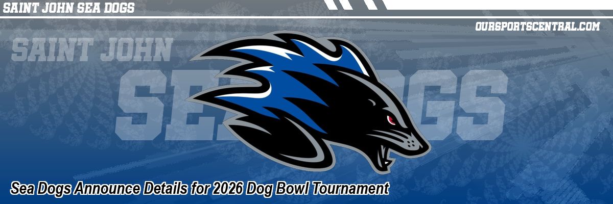 Sea Dogs Announce Details for 2026 Dog Bowl Tournament