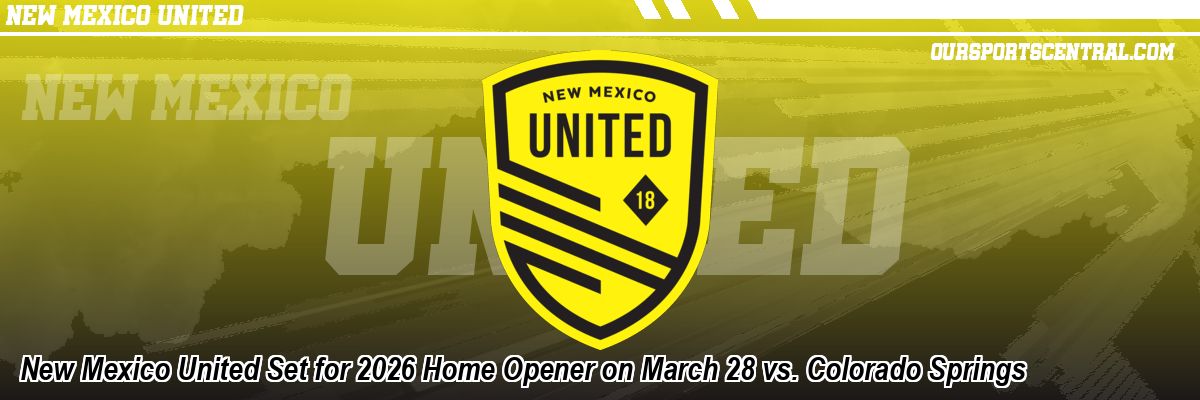 New Mexico United Set for 2026 Home Opener on March 28 vs. Colorado Springs