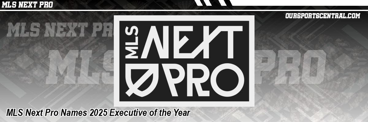 MLS Next Pro Names 2025 Executive of the Year