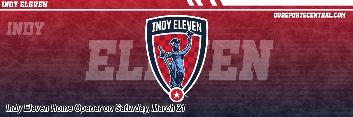 Indy Eleven Home Opener on Saturday, March 21