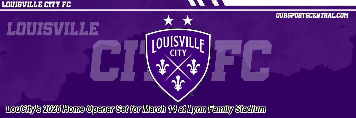 LouCity's 2026 Home Opener Set for March 14 at Lynn Family Stadium