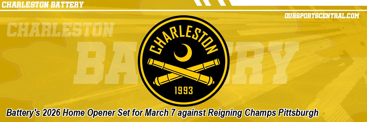 Battery's 2026 Home Opener Set for March 7 against Reigning Champs Pittsburgh
