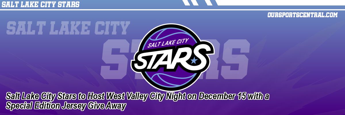 Salt Lake City Stars to Host West Valley City Night on December 15 with a Special Edition Jersey Give Away