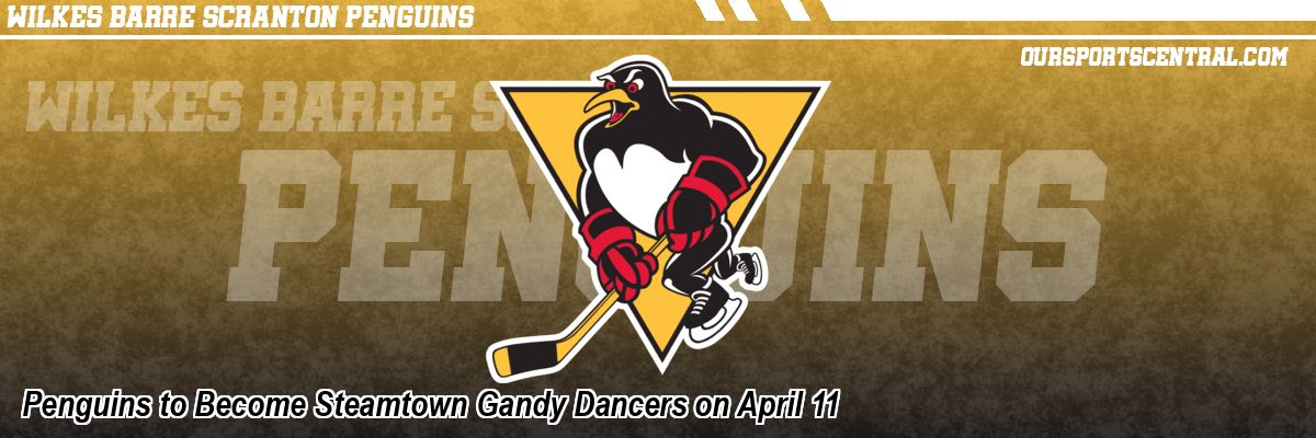 Penguins to Become Steamtown Gandy Dancers on April 11