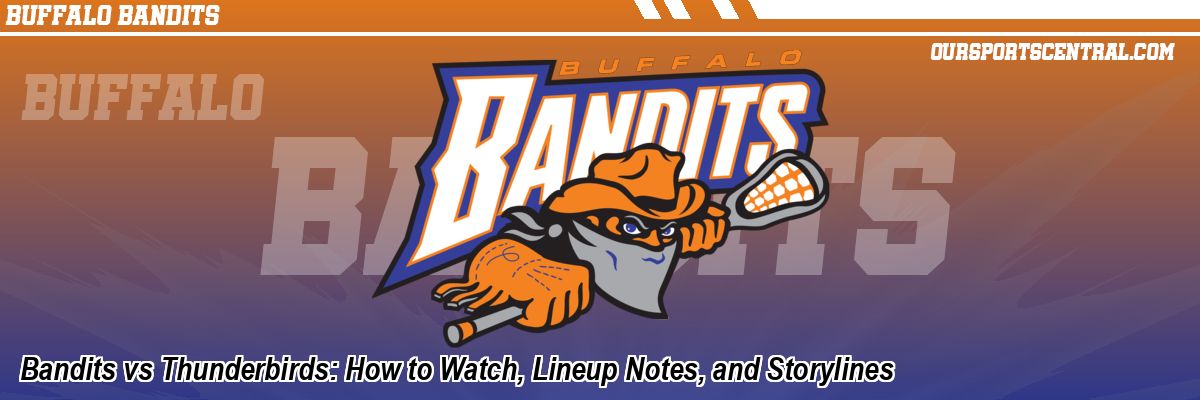 Bandits vs Thunderbirds: How to Watch, Lineup Notes, and Storylines