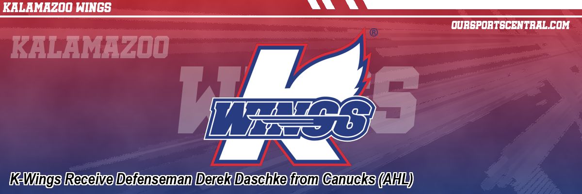 K-Wings Receive Defenseman Derek Daschke from Canucks (AHL)
