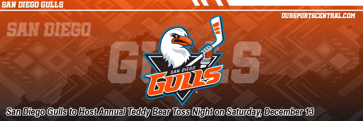 San Diego Gulls to Host Annual Teddy Bear Toss Night on Saturday, December 13