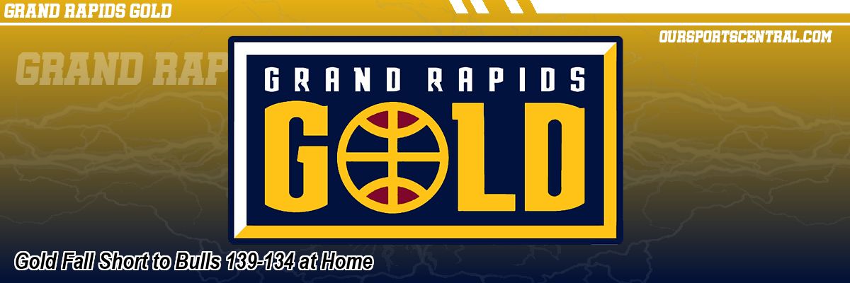 Gold Fall Short to Bulls 139-134 at Home