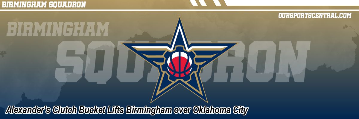Alexander's Clutch Bucket Lifts Birmingham over Oklahoma City