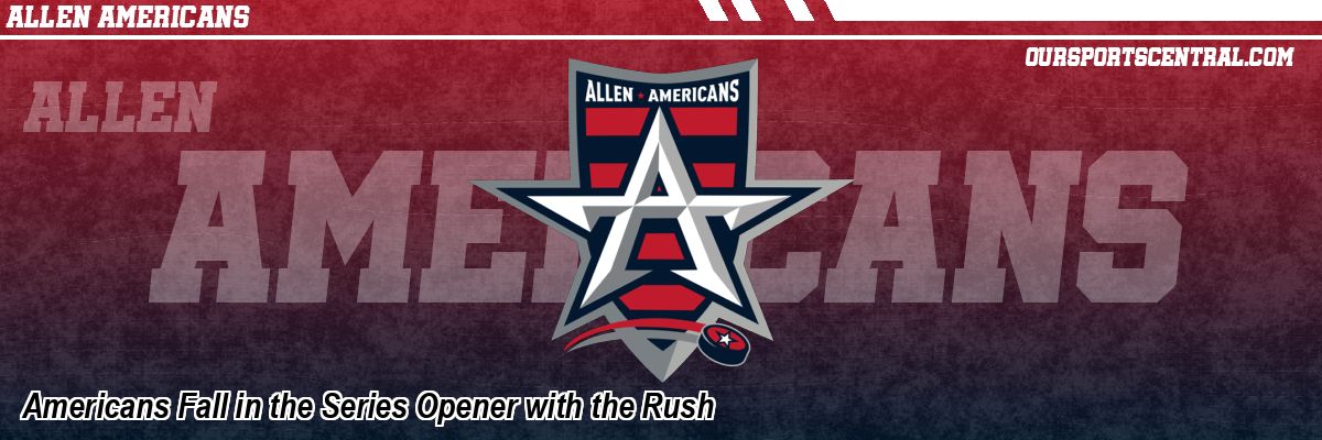 Americans Fall in the Series Opener with the Rush