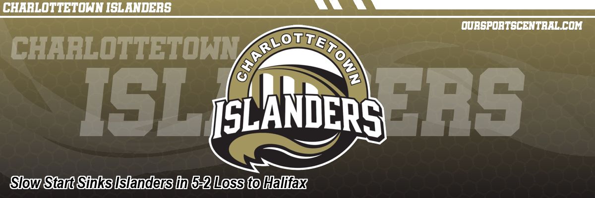 Slow Start Sinks Islanders in 5-2 Loss to Halifax