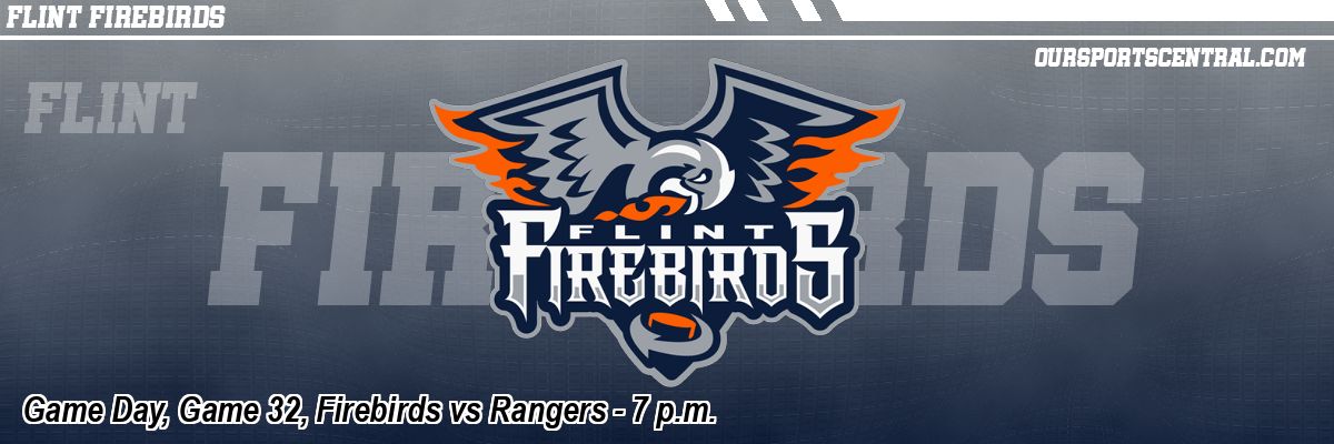 Game Day, Game 32, Firebirds vs Rangers - 7 p.m.