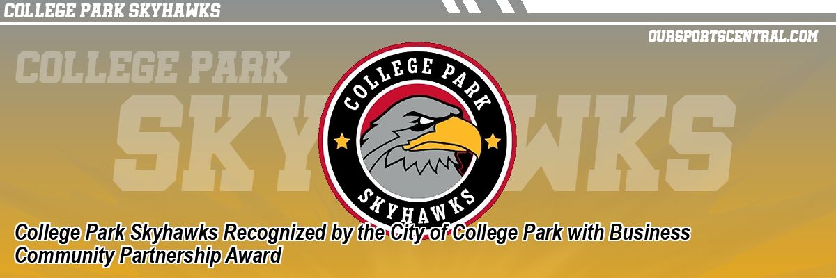College Park Skyhawks Recognized by the City of College Park with Business Community Partnership Award