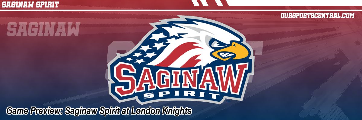 Game Preview: Saginaw Spirit at London Knights