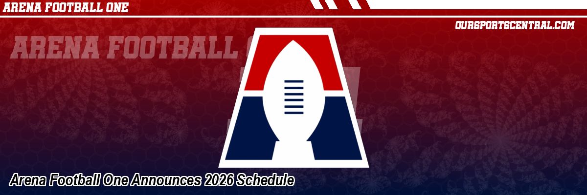 Arena Football One Announces 2026 Schedule