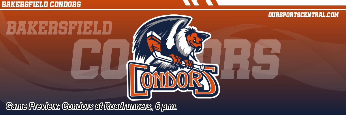 Game Preview: Condors at Roadrunners, 6 p.m.
