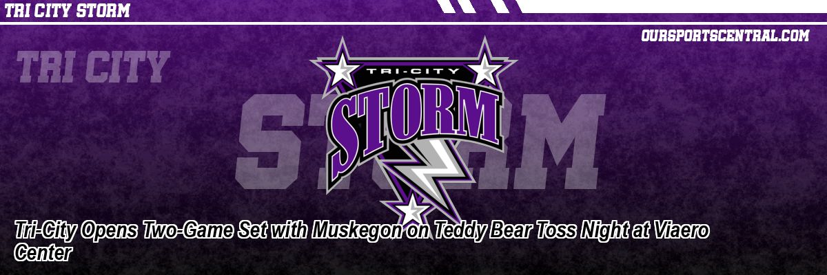 Tri-City Opens Two-Game Set with Muskegon on Teddy Bear Toss Night at Viaero Center