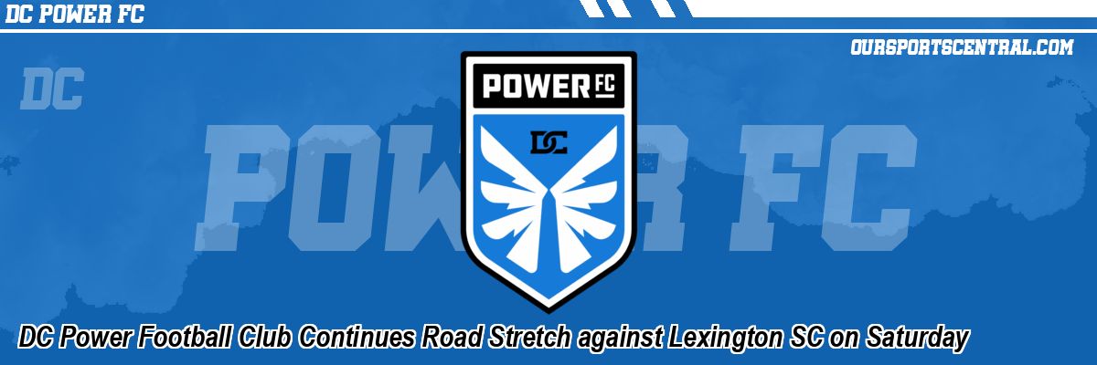 DC Power Football Club Continues Road Stretch against Lexington SC on Saturday