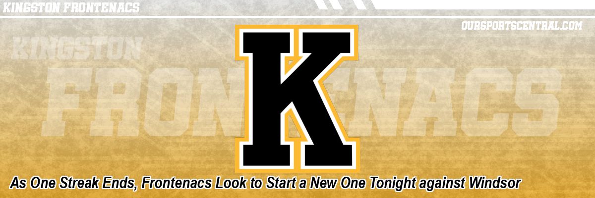 As One Streak Ends, Frontenacs Look to Start a New One Tonight against Windsor