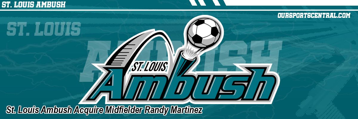 St. Louis Ambush Acquire Midfielder Randy Martinez