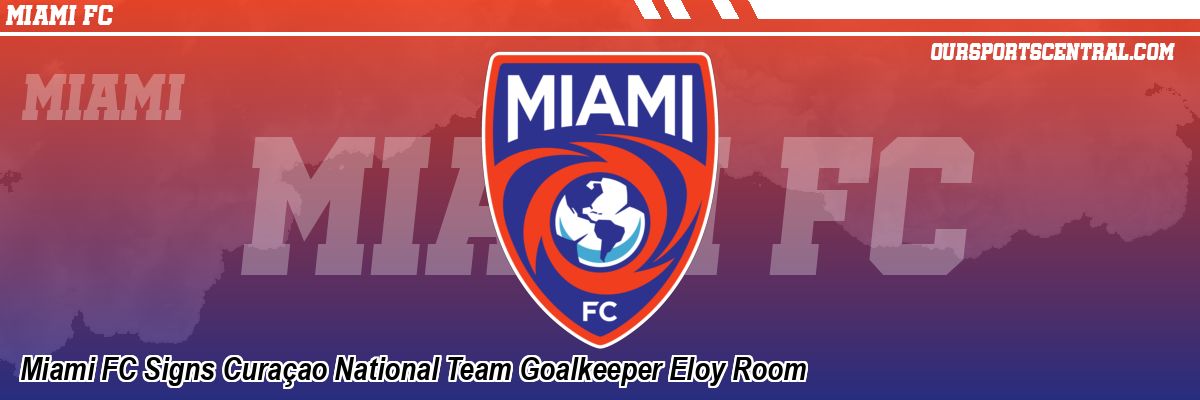 Miami FC Signs Curaçao National Team Goalkeeper Eloy Room