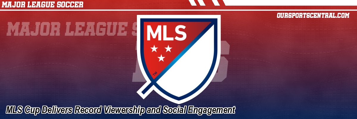 MLS Cup Delivers Record Viewership and Social Engagement