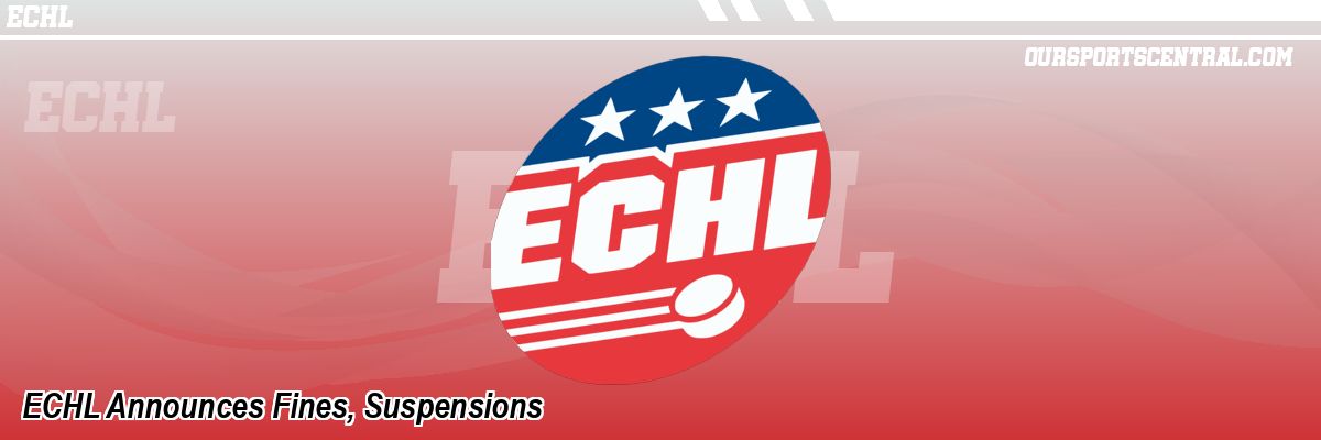 ECHL Announces Fines, Suspensions