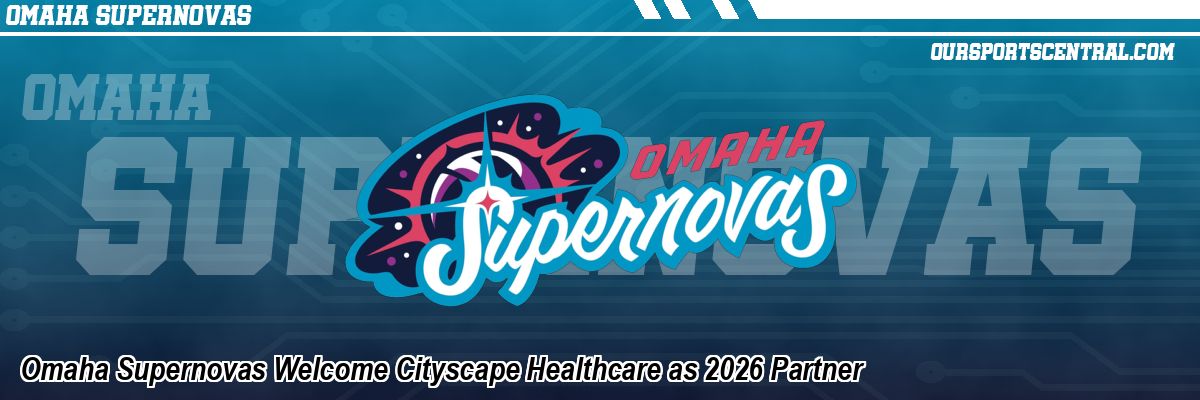 Omaha Supernovas Welcome Cityscape Healthcare as 2026 Partner