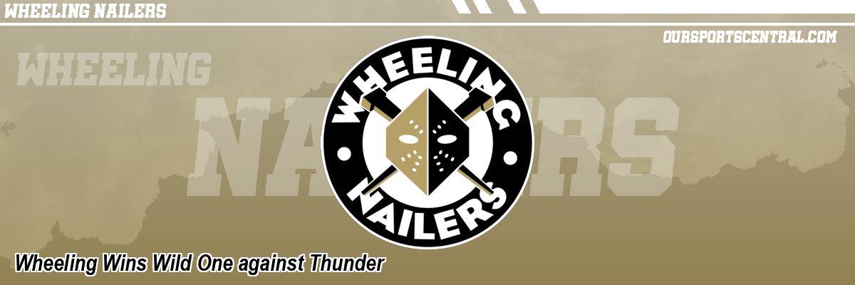 Wheeling Wins Wild One against Thunder