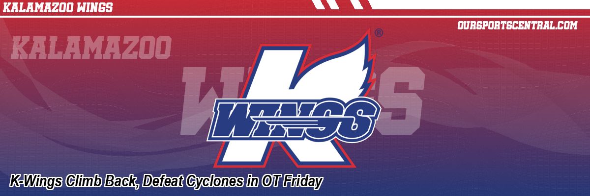 K-Wings Climb Back, Defeat Cyclones in OT Friday