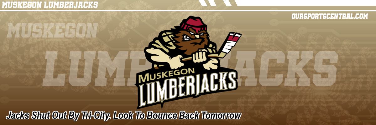 Jacks Shut Out By Tri-City. Look To Bounce Back Tomorrow