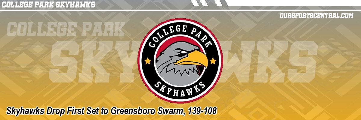 Skyhawks Drop First Set to Greensboro Swarm, 139-108