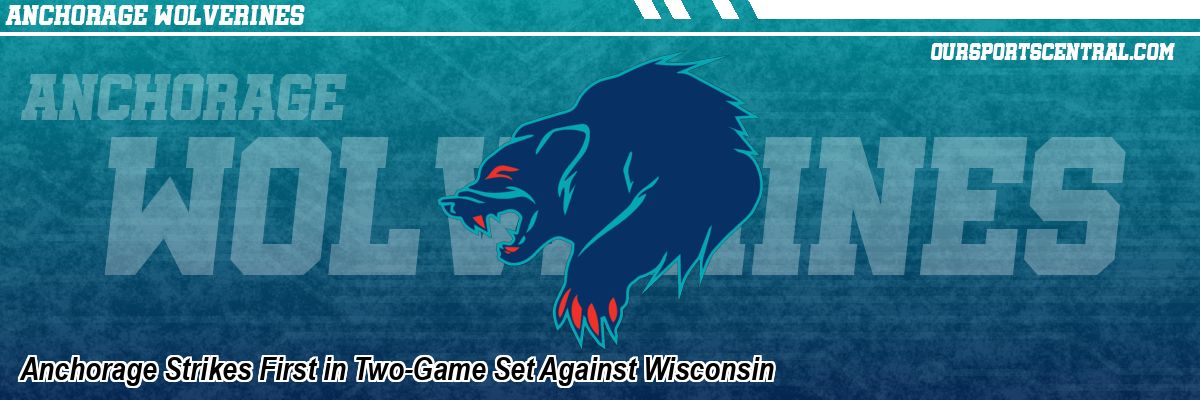 Anchorage Strikes First in Two-Game Set Against Wisconsin