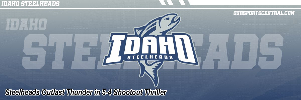 Steelheads Outlast Thunder in 5-4 Shootout Thriller
