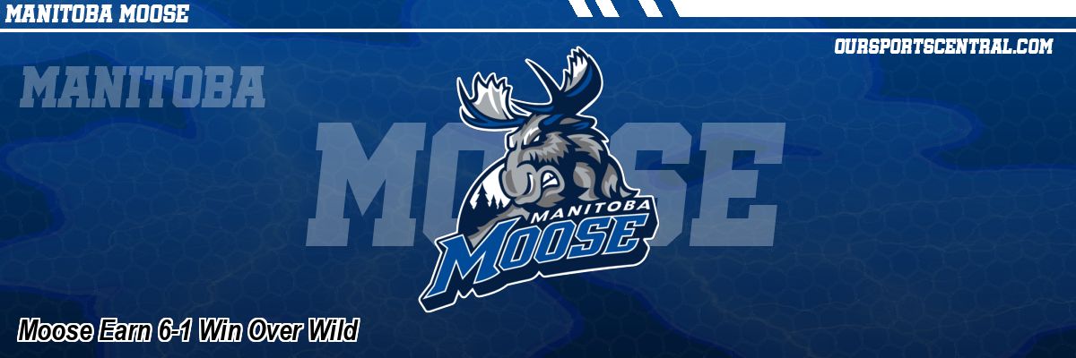 Moose Earn 6-1 Win Over Wild