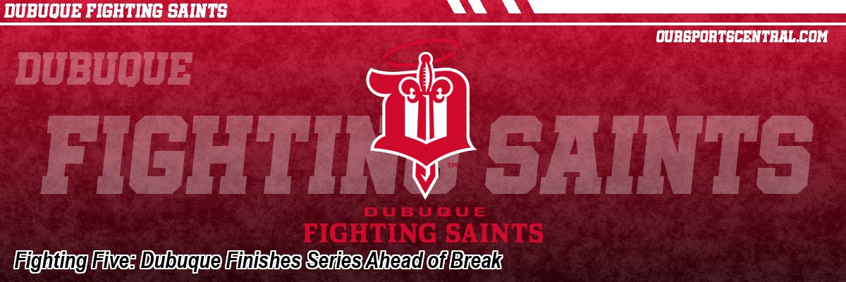 Fighting Five: Dubuque Finishes Series Ahead of Break