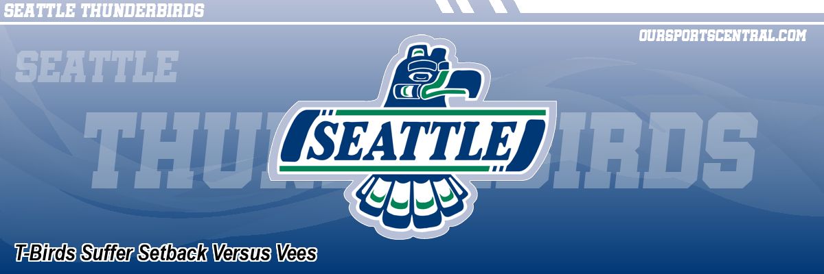 T-Birds Suffer Setback Versus Vees