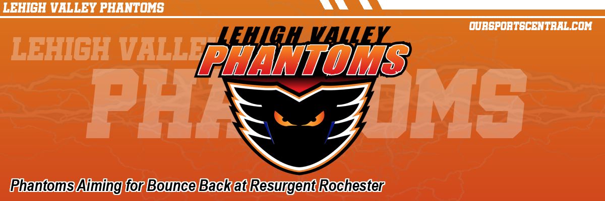 Phantoms Aiming for Bounce Back at Resurgent Rochester