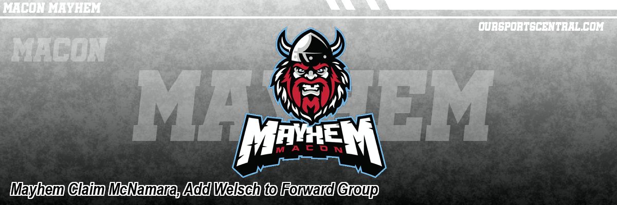 Mayhem Claim McNamara, Add Welsch to Forward Group
