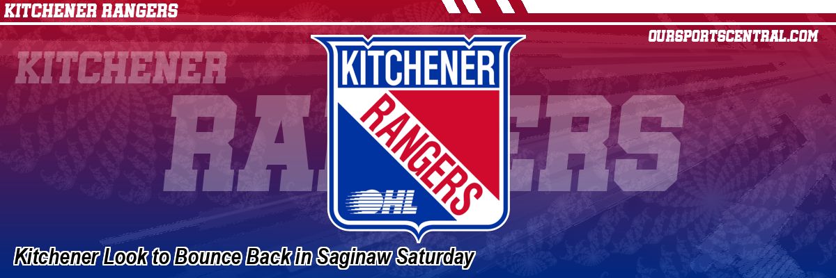 Kitchener Look to Bounce Back in Saginaw Saturday