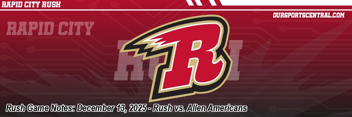 Rush Game Notes: December 13, 2025 - Rush vs. Allen Americans