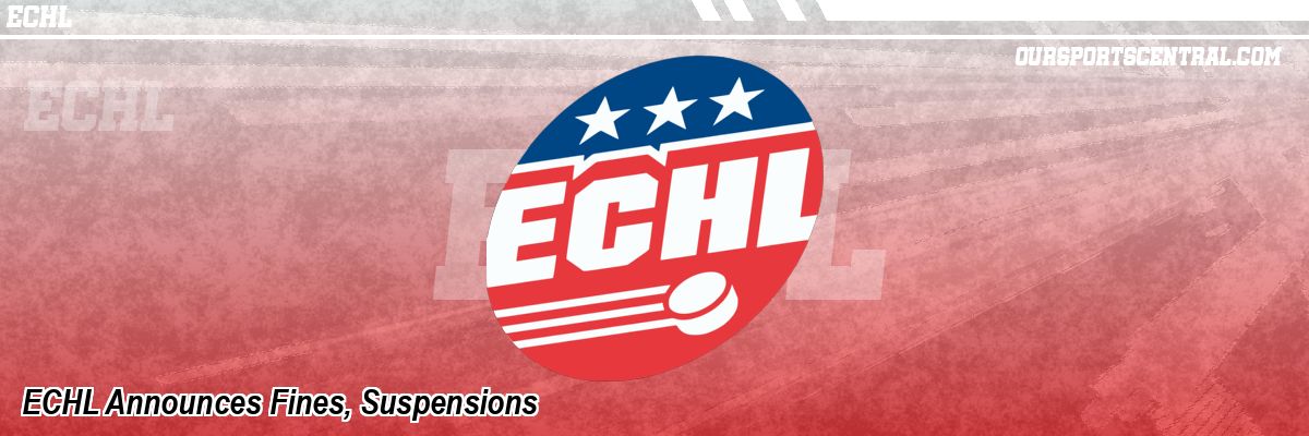 ECHL Announces Fines, Suspensions