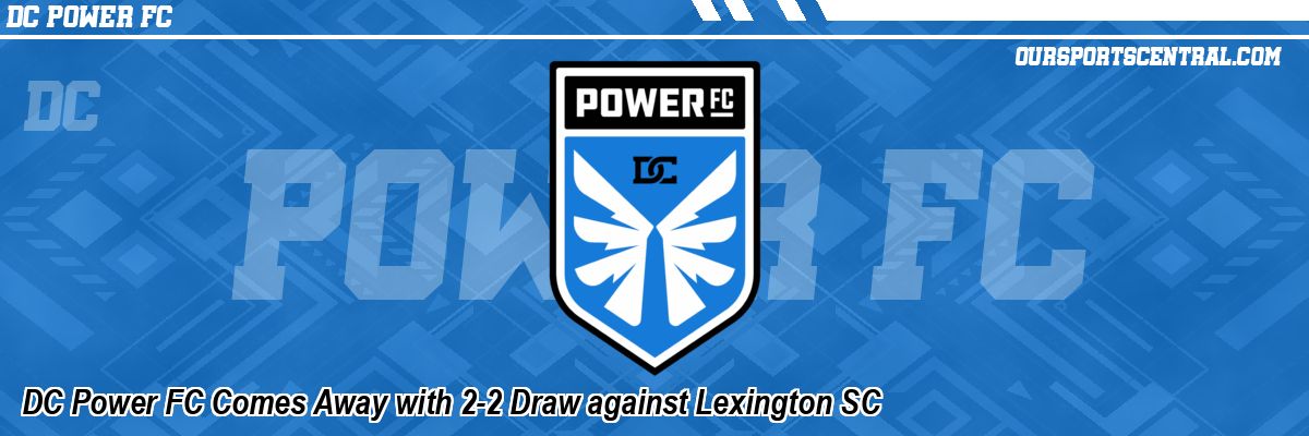DC Power FC Comes Away with 2-2 Draw against Lexington SC